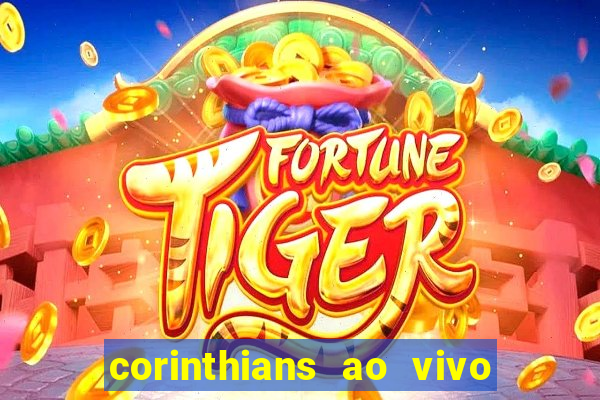 corinthians ao vivo multi canais